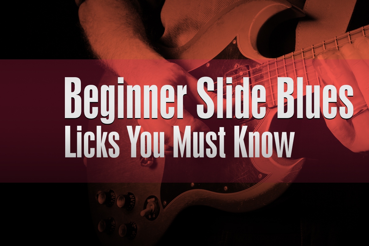 6 Beginner Slide Blues Guitar Licks You MUST Know - TrueFire Blog ...